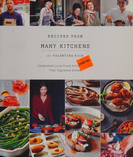 Recipes From Many Kitchens: Celebrated Local Food Artisans Share Their Signature Dishes