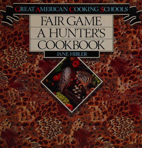 Fair Game: A Hunter's Cookbook