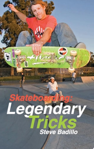 Skateboarding: Legendary Tricks