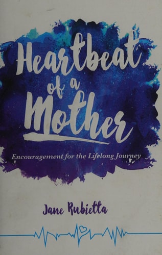 Heartbeat of a Mother: Encouragement for the Lifelong Journey