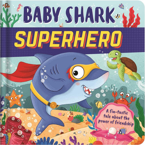 Baby Shark Superhero-A Fin-Tastic Tale about the Power of Friendship Padded Board Book