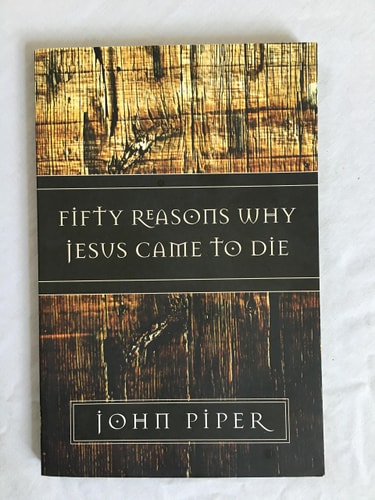The Passion of Jesus Christ Fifty Reasons why He Came to Die