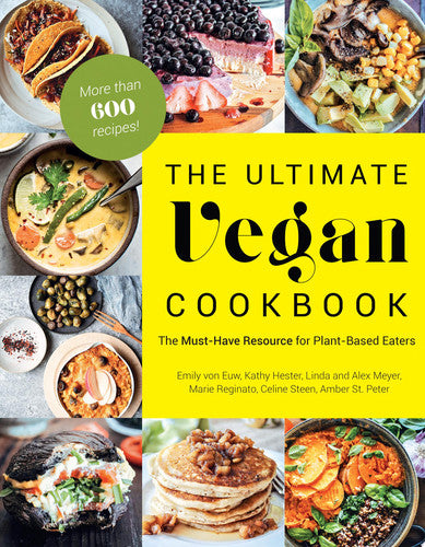 The Ultimate Vegan Cookbook: The Must-Have Resource for Plant-Based Eaters