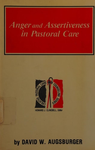 Anger and Assertiveness in Pastoral Care (Creative Pastoral Care and Counseling Series)