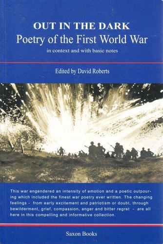 Out in the Dark: Poetry of the First World War in Context & With Basic Notes