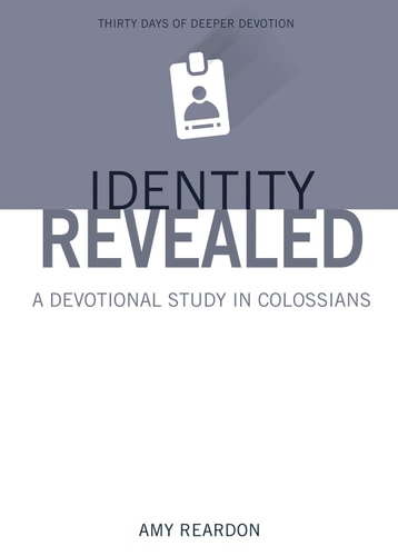 Identity Revealed: A Devotional Study in Colossians