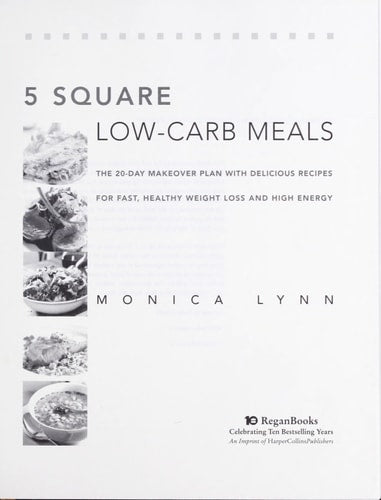 5 Square Low-Carb Meals: The 20-Day Makeover Plan with Delicious Recipes for Fast, Healthy Weight Loss and High Energy