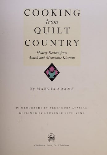 Cooking from Quilt Country : Hearty Recipes from Amish and Mennonite Kitchens