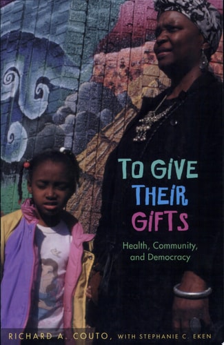 To Give Their Gifts: Health, Community, and Democracy