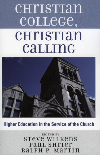 Christian College, Christian Calling: Higher Education in the Service of the Church