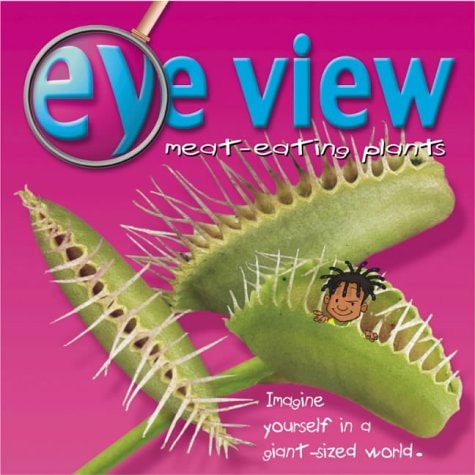 Man-eating Plants: Meat Eating Plants (Eye View)