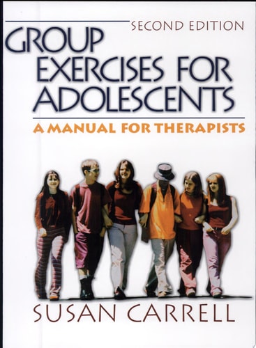 Group Exercises for Adolescents: A Manual for Therapists (Second Edition)