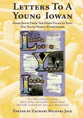 Letters To A Young Iowan: Good Sense From The Good Folks of Iowa For Young People Everywhere
