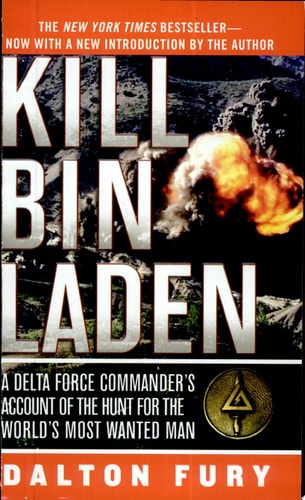 Kill Bin Laden: A Delta Force Commander's Account of the Hunt for the World's Most Wanted Man