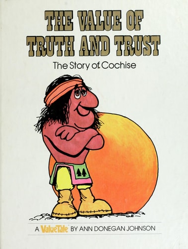 The Value of Truth and Trust: The Story of Cochise