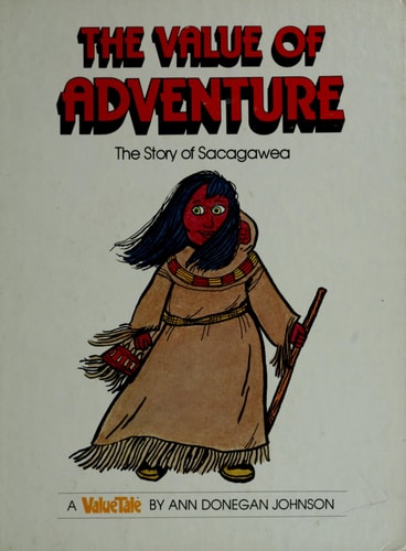 The Value of Adventure: The Story of Sacagawea (Valuetales)