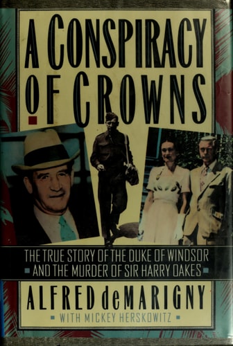 Conspiracy Of Crowns: The True Story Of: the Duke of Windsor and the Murder of Sir Harry Oakes