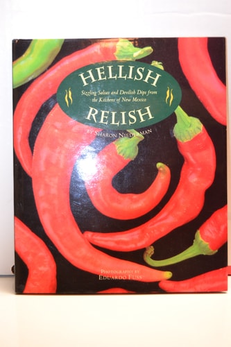 Hellish Relish: Sizzling Salsas and Devilish Dips from the Kitchens of New Mexico
