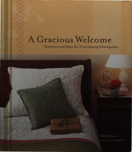 A Gracious Welcome: Etiquette and Ideas for Entertaining Houseguests