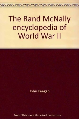 The Rand McNally encyclopedia of World War II