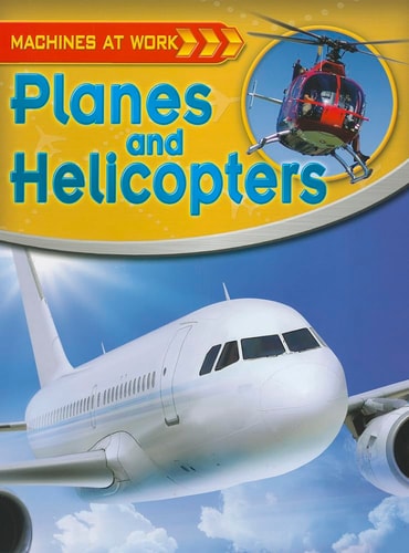 Planes and Helicopters (Machines at Work)