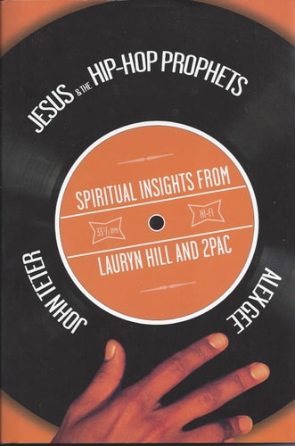 Jesus and the Hip-Hop Prophets: Spiritual Insights from Lauryn Hill and 2Pac