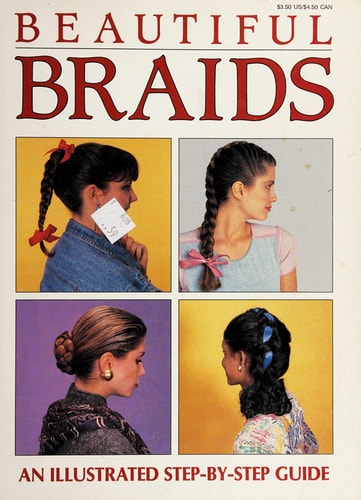 Beautiful Braids: An Illustrated Step-by-Step Guide