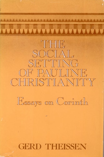 The Social Setting of Pauline Christianity: Essays on Corinth