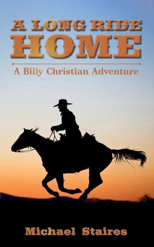 A Long Ride Home: A Billy Christian Adventure (The Adventures of Billy Christian) (Volume 1)