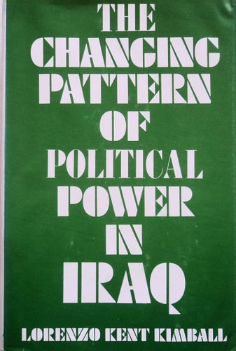 The Changing Pattern of Political Power in Iraq, 1958 to 1971