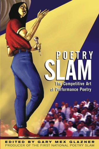 Poetry Slam The Competitive Art of Performance Poetry