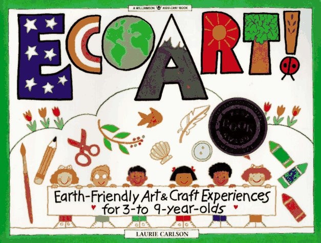 Ecoart! Earth Friendly Art (Williamson Kids Can! Series)