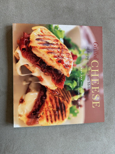 Grilled Cheese: 50 Recipes to Make You Melt