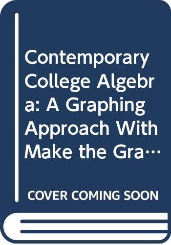 Contemporary College Algebra: A Graphing Approach (with CD-ROM, Make the Grade, and InfoTrac)