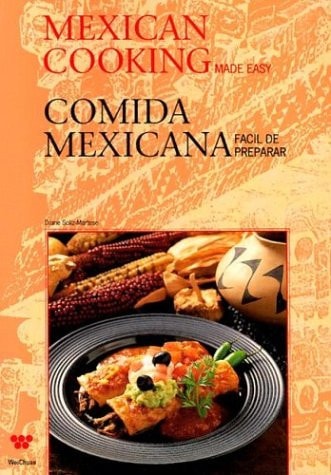 Mexican Cooking Made Easy Comida Mexicana Facil de Preparar (English and Spanish Edition)