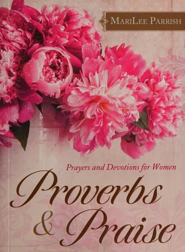 Proverbs & Praise: Prayers and Devotions for Women