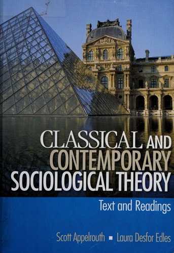 Classical and Contemporary Sociological Theory: Text and Readings