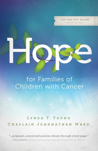 Hope for Families of Children with Cancer (You Are Not Alone (Leafwood))