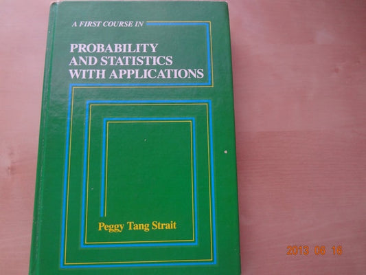 First Course in Probability and Statistics With Applications