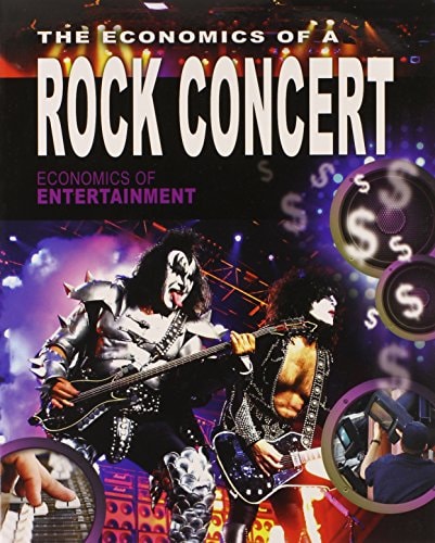 The Economics of a Rock Concert (Economics of Entertainment)