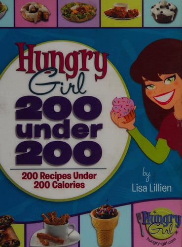 Hungry Girl: 200 Under 200: 200 Recipes Under 200 Calories