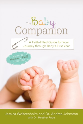 The Baby Companion: A Faith-Filled Guide for Your Journey through Baby's First Year