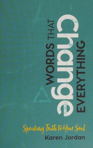 Words That Change Everything: Speaking Truth to Your Soul