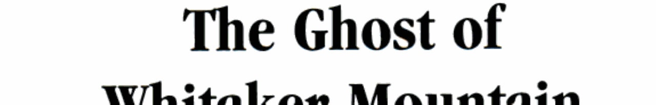 The ghost of Whitaker Mountain
