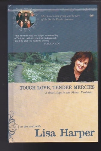 Tough Love, Tender Mercies (3 SHORT STEPS IN THE MINOR PROPHETS - ON THE ROAD WITH LISA HARPER)