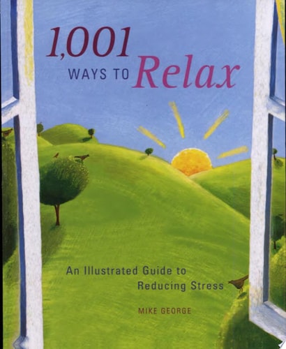 1,001 Ways to Relax: An Illustrated Guide to Reducing Stress