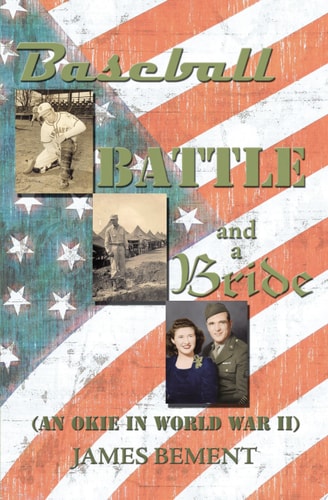 Baseball, Battle, and a Bride: An Okie in World War II