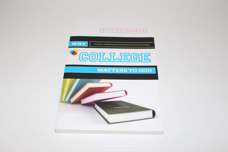 Why College Matters to God: A Student's Introduction to The Christian College Experience