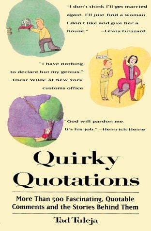 Quirky Quotations: More Than 500 Fascinating, Quotable Comments and the Stories Behind Them