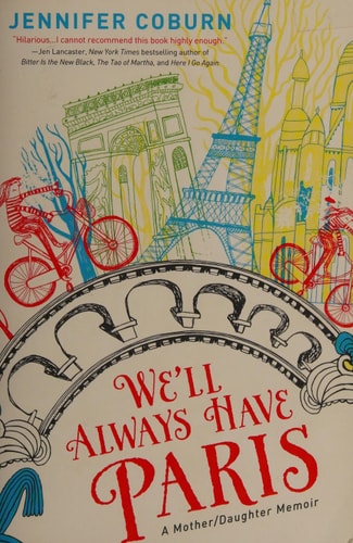 We'll Always Have Paris: A Mother/Daughter Memoir